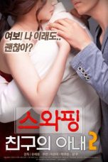 Film Semi Korea Swapping: My Friend’s Wife 2 (2018) layarkaca21